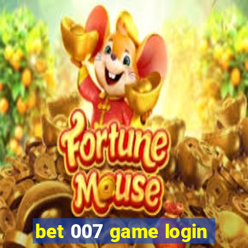 bet 007 game login